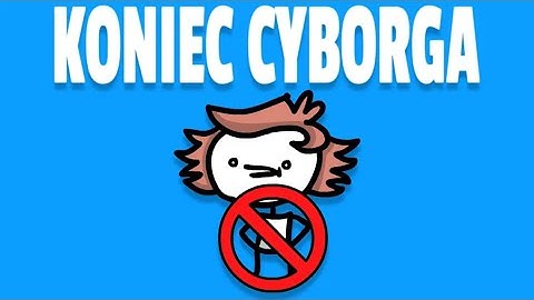 KONIEC CYBORGA