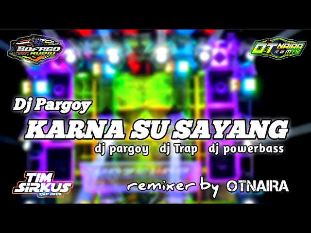 Dj pargoy KARNA SU SAYANG otnaira X #bofagotiongkok class=