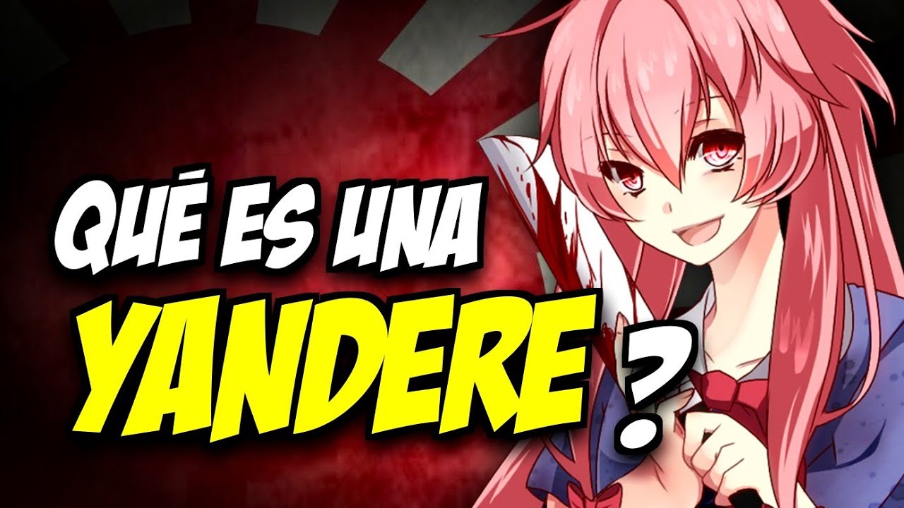 ¿ QUÉ ES una YANDERE ? - YouTube