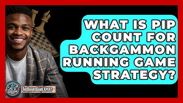 What Is Pip Count For Backgammon Running Game Strategy? - The Board Game Xpert