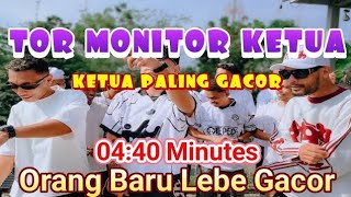 TOR MONITOR KETUA - ORANG BARU LEBE GACOR Ketua Lagi Gacor