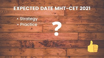MHT-CET 2021 EXPECTED DATE!! | Strategy | Practice.