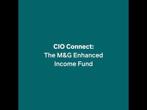 CIO Connect: The M&amp;G Enhanced Income Fund