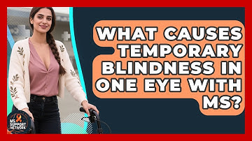 What Causes Temporary Blindness In One Eye With MS? - MS Support Network