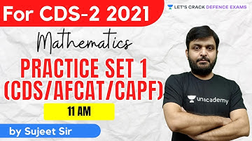Practice Set 1 | Mathematics | Target CDS/AFCAT/CAPF 2021 | Sujeet Kumar