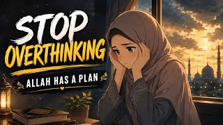 STOP OVERTHINKING… Allah Is Doing Something You Can’t See 🤍