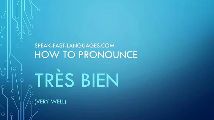 How to pronounce TRÈS BIEN