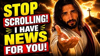 🛑 GOD SAYS;-  STOP SCROLLING I HAVE NEWS FOR YOU .. | GOD'S MESSAGE FOR YOU TODAY | Ep~ 314