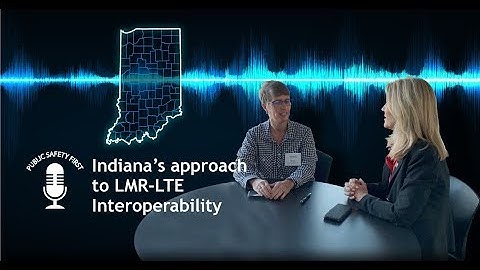 Episode 29: Indiana’s approach to LMR-LTE interoperability