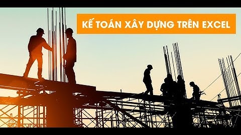 Khóa Học Kế Toán Xây Dựng Trên Excel