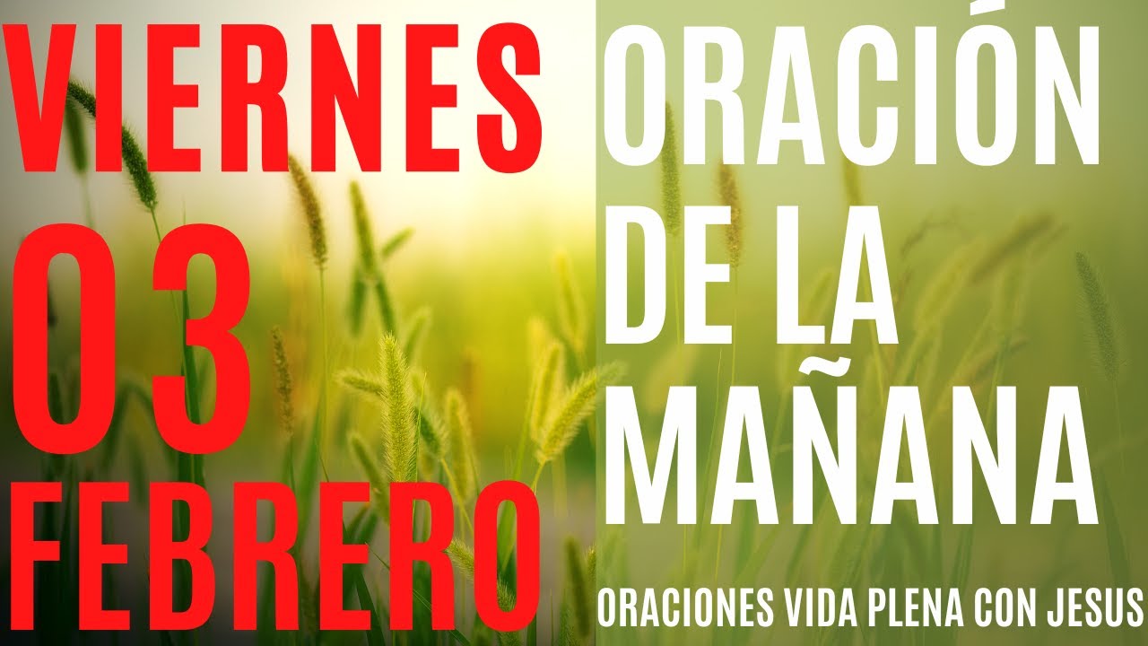 Oracion de la Mañana para Hoy Viernes 03 de Febrero del 2023 ...
