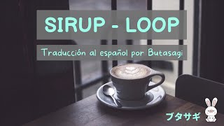 SIRUP - LOOP | 歌詞 [Letra] | Sub Español
