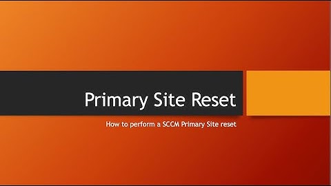 SCCM PrimarySite Server Reset