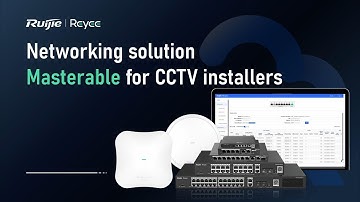 Reyee Networking Solution-Masterable for CCTV installers