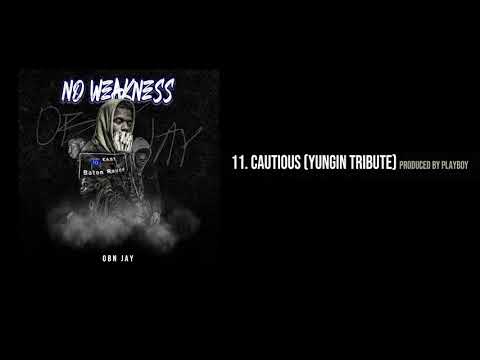 OBN Jay - Cautious (Yungin Tribute) | No Weakness (Audio)