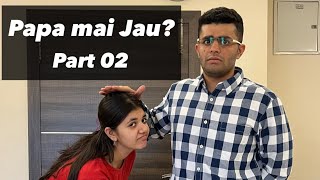 Papa Mai Jau?🥺 | Part 02 | Yash Lalwani | #papa #beti #nightstay