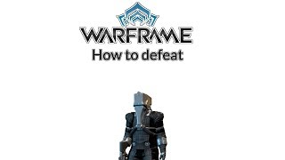 Warframe - How to defeat: The Sergeant