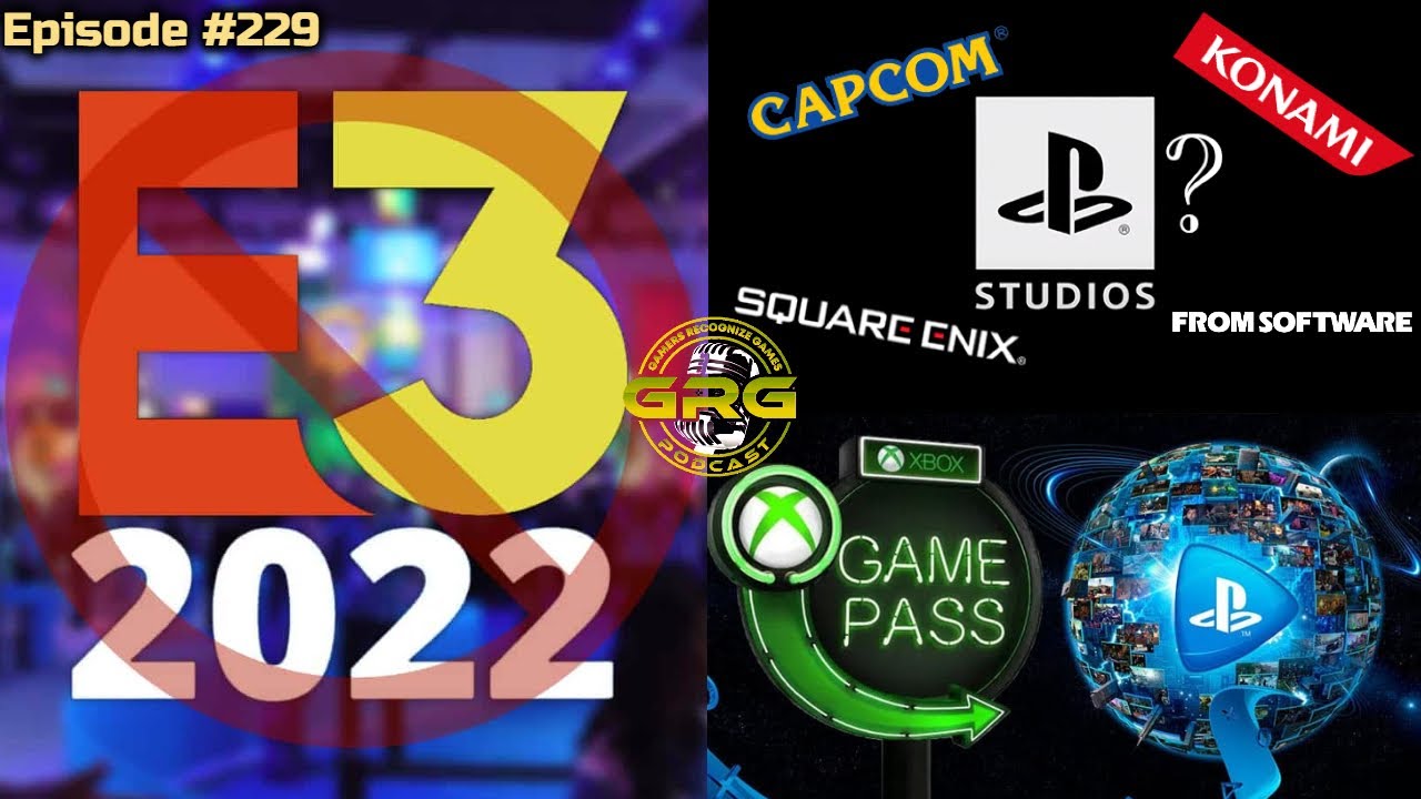 GRG Podcast Ep 229 E3 2022 Canceled/ Sony Acquisition Rumors/Can PS+