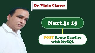 Next JS 15 Hindi -51: POST Route Handler with MySQL | Next JS with MySQL | Dr. Vipin Classess