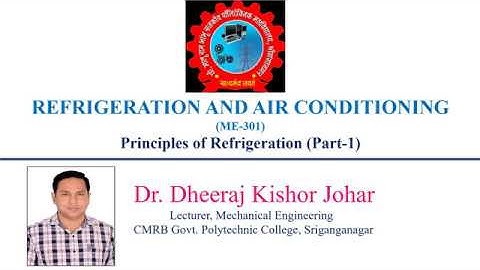 ME301 Principles of Refrigeration Part I by Dr.  Dheeraj Johar