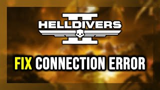 How to FIX HELLDIVERS 2 Connection Error / Server Error!