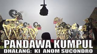 PANDAWA KUMPUL - Dhalang Ki Anom Sucondro