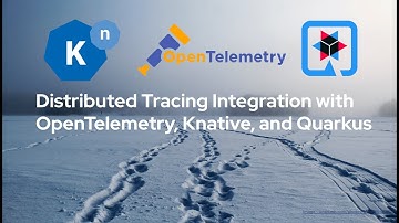Distributed Tracing Integration with OpenTelemetry, Knative, and Quarkus