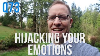 Q73 Emotional Hijacking