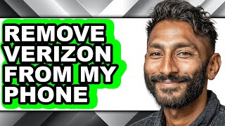 How to Remove Verizon from My Phone (full Guide)