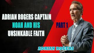 Adrian Rogers Captain Noah and His Unsinkable Faith #2388