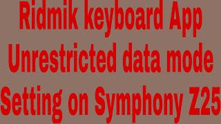 Ridmik keyboard App Unrestricted data mode Setting on Symphony Z25 screenshot 5