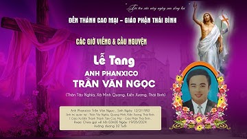 Trực Tiếp l Các Giờ Viếng & Cầu Nguyện l Lễ Tang Anh Fx. Trần Văn Ngọc l Đền Thánh Thánh Tâm Cao Mại