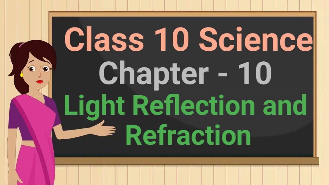 Class 10 Science Chapter 10 "Light Reflection and Refraction" (full ...