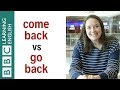 Come back vs Go back - English In A Minute