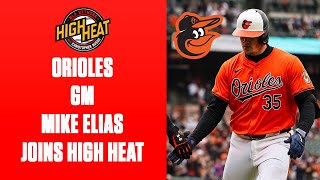 Orioles GM Mike Elias joins High Heat!