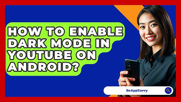 How To Enable Dark Mode In YouTube On Android? - Be App Savvy