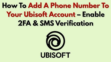 How To Add A Phone Number To Your Ubisoft Account (2025) – Enable 2FA & SMS Verification