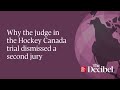 Why the judge in the Hockey Canada trial dismissed a second jury