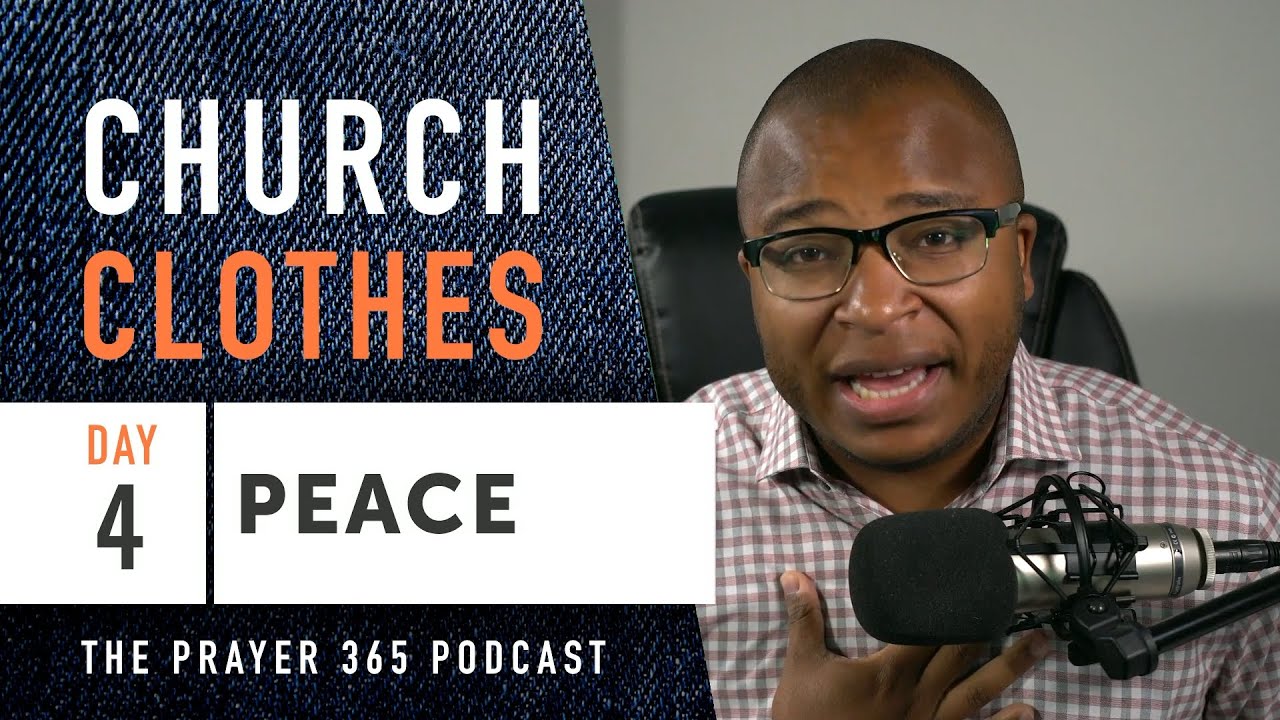 Day 4 Peace Church Clothes (Pt. II) — Prayer 365 LIVE w/ Pastor