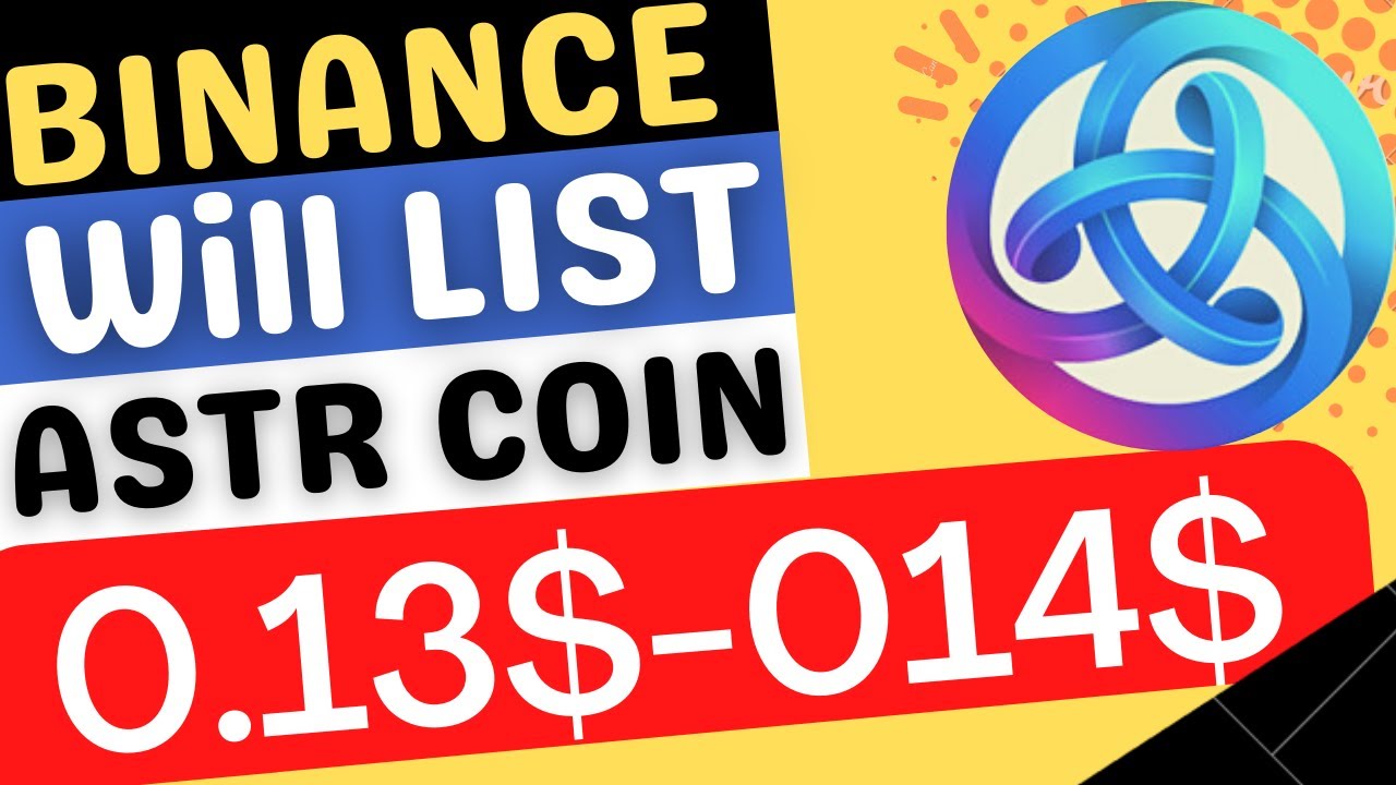 astr New 2022 Binance Will List ASTR Coin - ASTR Coin Price Prediction Today - How To Buy ASTR COIN