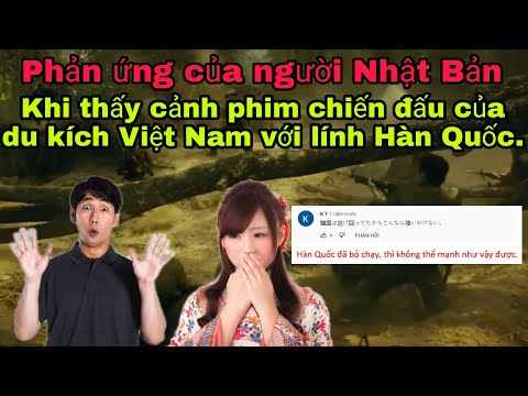 Phản ứng của người Nhật! Khi xem đoạn phim quay cảnh chiến đấu của lính du kích VN với lính Hàn.