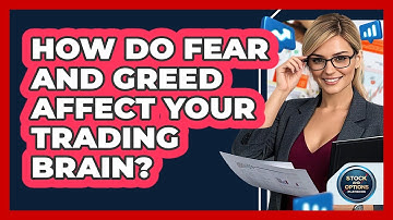 How Do Fear And Greed Affect Your Trading Brain? - Stock and Options Playbook