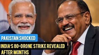 Pakistan Shocked: India’s 80-Drone Strike Revealed After Months. 