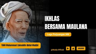 Lagu Perjuangan NW (Ikhlas Bersama Maulana)