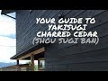 Your Guide to Yakisugi Charred Cedar (Shou Sugi Ban)