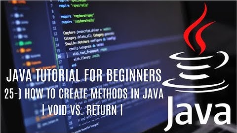 Java tutorial for beginners 25: How to Create Methods in Java | void vs. return |