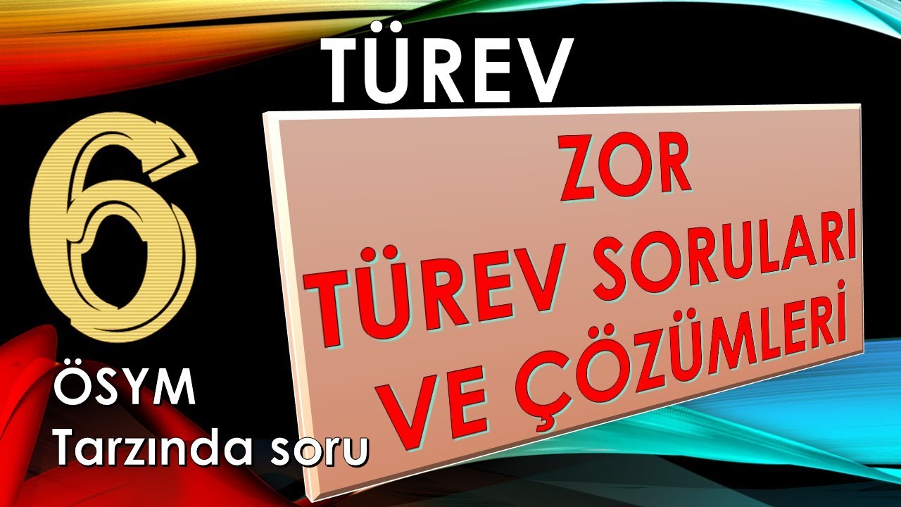 TÜREV ZOR SORULAR VE ÇÖZÜMLERİ (PDF açıklamada)