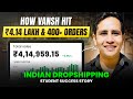 Complete Newbie to Dropshipping Success | Vansh’s ₹4 Lakh+ Journey & Mindset Shift 💪