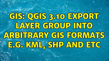 GIS: QGIS 3.10 export layer group into arbitrary GIS formats e.g. KML, SHP and etc (2 Solutions!!)