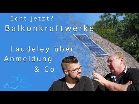 Holger Laudeley über Balkonkraftwerke Anmeldung & Zähler & Windkraft